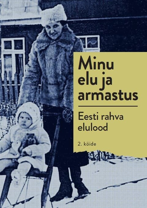 Minu elu ja armastus. Eesti rahva elulood. 2.köide