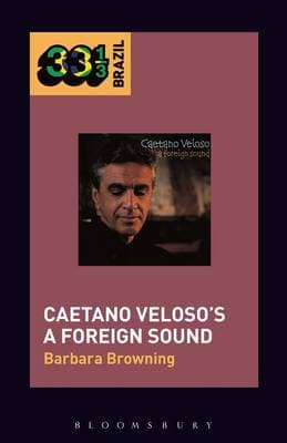 Caetano Veloso’s A Foreign Sound