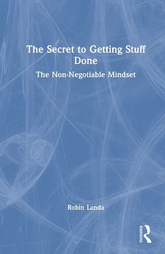 The Secret to Getting Stuff Done: The Non-Negotiable Mindset
