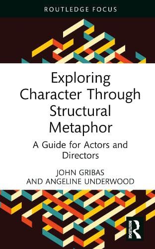 Exploring Character Through Structural Metaphor: A Guide for Actors and Directors