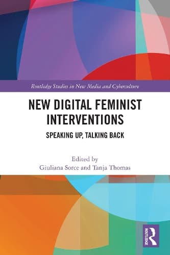 New Digital Feminist Interventions: Speaking Up, Talking Back