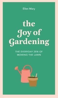 The Joy of Gardening: The Everyday Zen of Mowing the Lawn