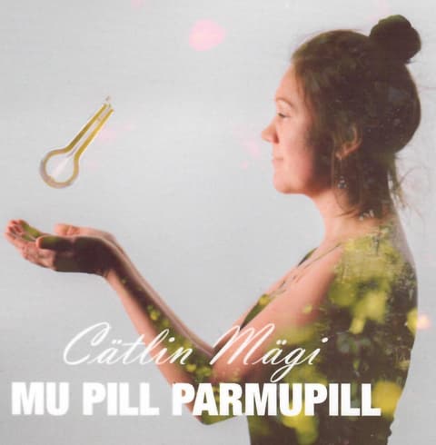 Cätlin Mägi - Mu Pill Parmupill CD