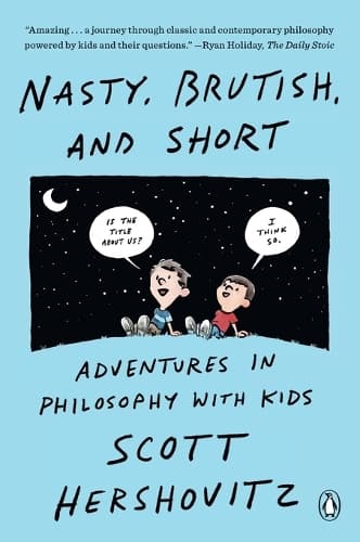 Nasty, Brutish, and Short: Adventures in Philosophy with Kids