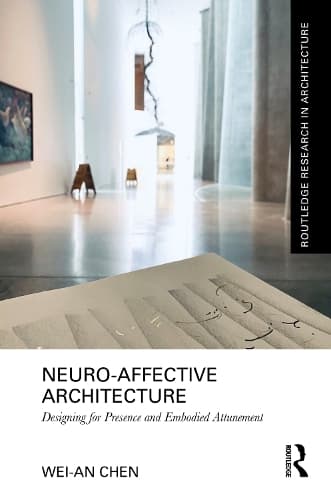 Neuro-Affective Architecture: Designing for Presence and Embodied Attunement