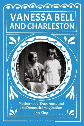 Vanessa Bell and Charleston: Motherhood, Queerness and the Domestic Imagination