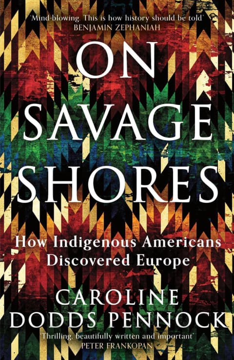 On Savage Shores How Indigenous Americans Discovered Europe
