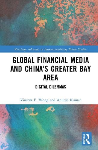 Global Financial Media and China's Greater Bay Area: Digital Dilemmas