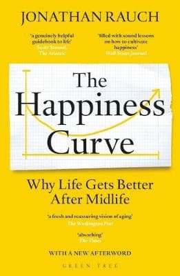The Happiness Curve: Why Life Gets Better After Midlife