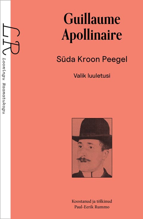 Loomingu Raamatukogu 17-18/2026  Guillaume Apollinaire. Süda Kroon Peegel. Valik luuletusi