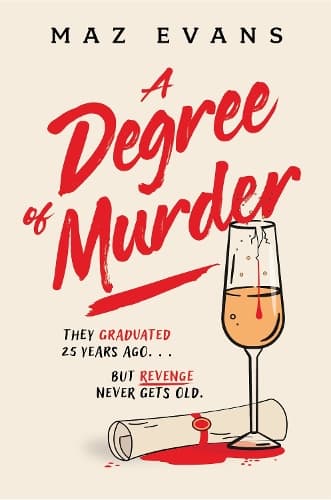 A Degree of Murder: It's 25 years since they graduated...but revenge never gets old.