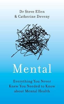 Mental: Everything You Never Knew You Needed to Know about Mental Health