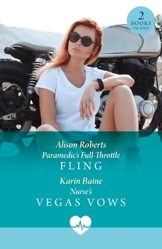 Paramedic's Full-Throttle Fling / Nurse's Vegas Vows: Paramedic's Full-Throttle Fling (Aratika Air Rescue) / Nurse's Vegas Vows (Sin City Nurses) (Mills & Boon Medical)