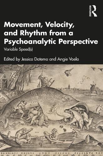 Movement, Velocity, and Rhythm from a Psychoanalytic Perspective: Variable Speed(s)