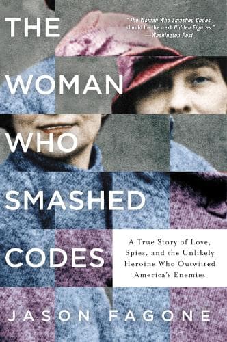The Woman Who Smashed Codes: A True Story of Love, Spies, and the Unlikely Heroine Who Outwitted America´s Enemies