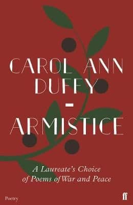 Armistice: A Laureate's Choice of Poems of War and Peace