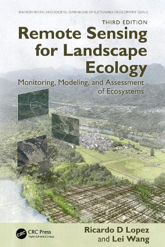 Remote Sensing for Landscape Ecology: Monitoring, Modeling, and Assessment of Ecosystems