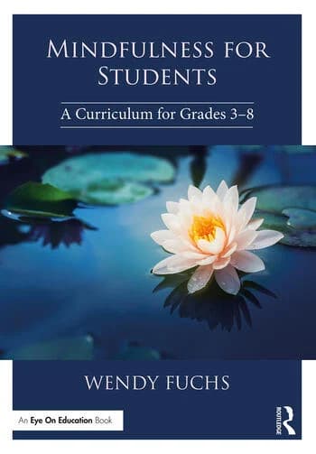 Mindfulness for Students: A Curriculum for Grades 3-8