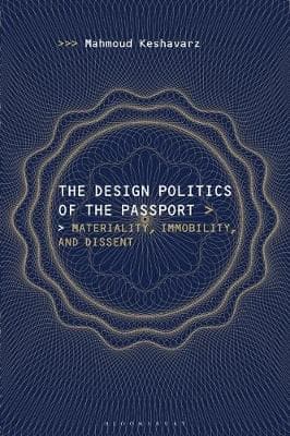 The Design Politics of the Passport: Materiality, Immobility, and Dissent
