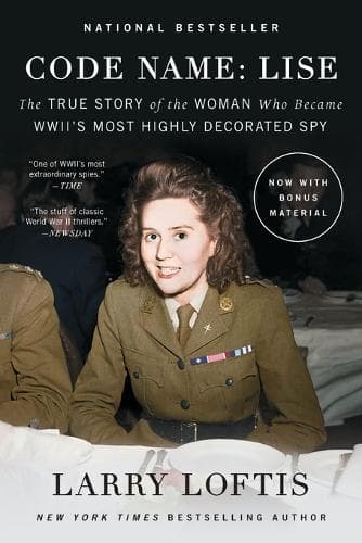 Code Name: Lise: The True Story of the Woman Who Became World War II´s Most Highly Decorated Spy