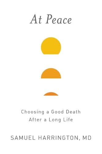 At Peace: Choosing a Good Death After a Long Life