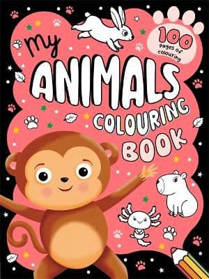 My Animals Colouring Book: 100 pages of colouring fun