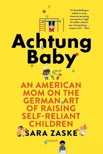 Achtung Baby: An American Mom on the German Art of Raising Self-Reliant Children