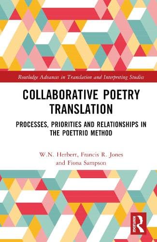 Collaborative Poetry Translation: Processes, Priorities and Relationships in the Poettrio Method