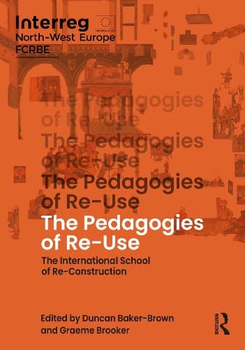 The Pedagogies of Re-Use: The International School of Re-Construction