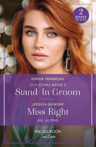 Christmas Bride's Stand-In Groom / Miss Right All Along: Christmas Bride's Stand-In Groom (Blame It on the Mistletoe) / Miss Right All Along (Blame It on the Mistletoe) (Mills & Boon True Love)