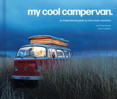 My Cool Campervan: An inspirational guide to retro-style campervans