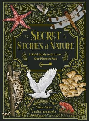 Secret Stories of Nature: A Field Guide to Uncover Our Planet´s Past