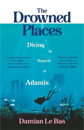 The Drowned Places: Diving in Search of Atlantis