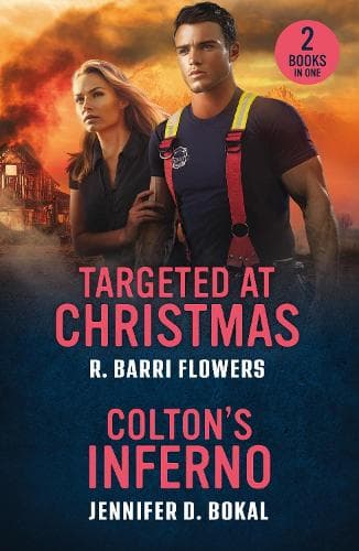 Targeted At Christmas / Colton's Inferno: Targeted at Christmas (Criminal Case Files) / Colton's Inferno (The Coltons of North Dakota) (Mills & Boon Heroes)