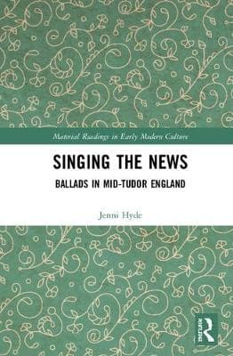 Singing the News: Ballads in Mid-Tudor England