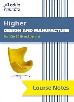 Leckie Course Notes - NEW Higher Design and Manufacture (second edition): Revise for SQA Exams