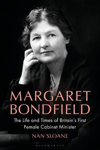Margaret Bondfield: The Life and Times of Britain’s First Female Cabinet Minister