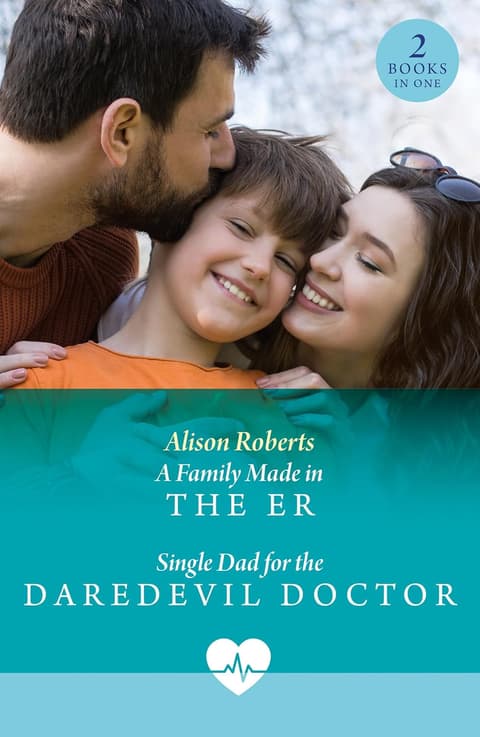 A Family Made In The Er / Single Dad For The Daredevil Doctor: A Family Made in the ER (Coastside ER) / Single Dad for the Daredevil Doctor (Coastside ER) (Mills & Boon Medical)