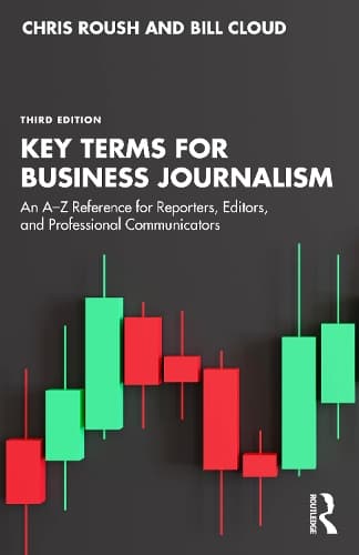 Key Terms for Business Journalism: An A–Z Reference for Reporters, Editors, and Professional Communicators