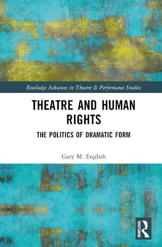 Theatre and Human Rights: The Politics of Dramatic Form