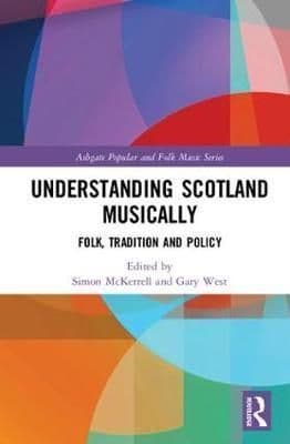 Understanding Scotland Musically: Folk, Tradition and Policy