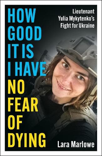 How Good It Is I have No Fear of Dying: One Woman's Fight on the Front Lines