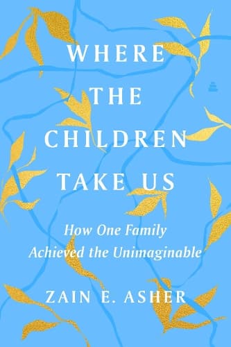 Where the Children Take Us: How One Family Achieved the Unimaginable