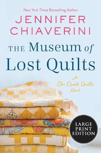 The Museum of Lost Quilts: An ELM Creek Quilts Novel