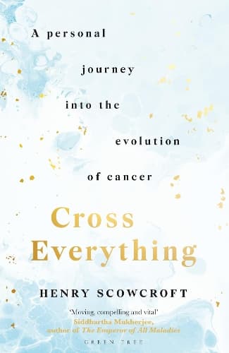 Cross Everything: A personal journey into the evolution of cancer