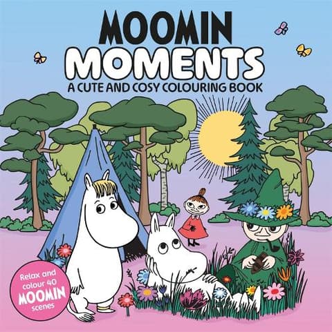 Moomin Moments A Cute and Cosy Colouring Book