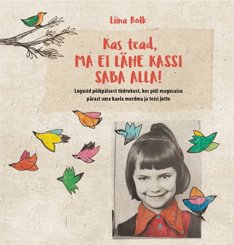 Kas tead, ma ei lähe kassi saba alla