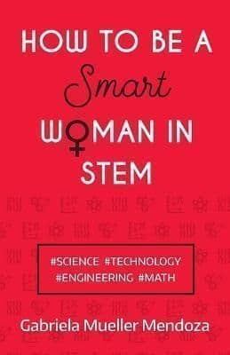 How to be a Smart Woman in STEM: #SCIENCE #TECHNOLOGY #ENGINEERING #MATH