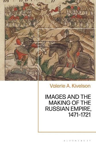 Images and the Making of the Russian Empire, 1471-1721
