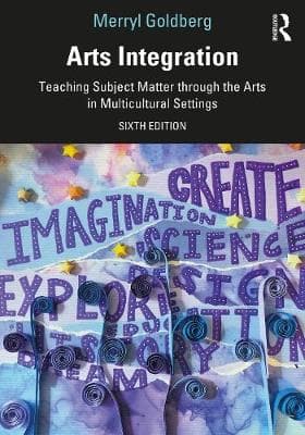 Arts Integration: Teaching Subject Matter through the Arts in Multicultural Settings